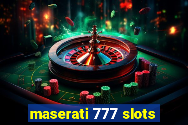 maserati 777 slots